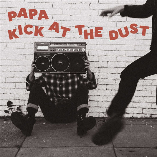 PAPA KICK AT THE DUST