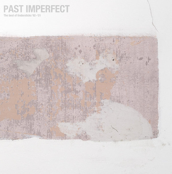 PAST IMPERFECT THE BEST OF TINDERSTICKS ’92 - ’21 (4LP INDIE EXCLUSIVE)