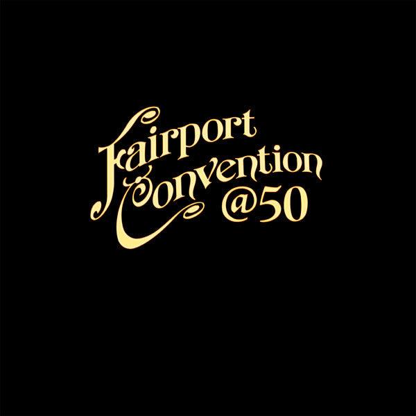 FAIRPORT CONVENTION 50:50@50