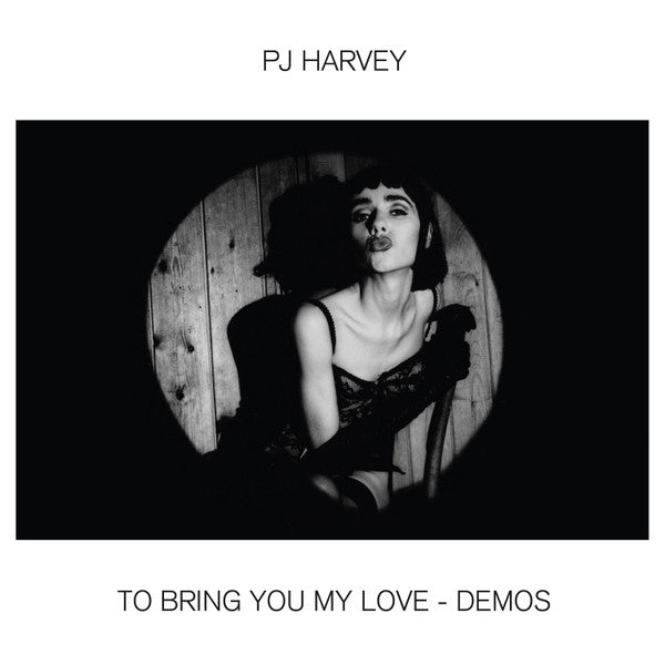 PJ HARVEY TO BRING YOU MY LOVE - DEMOS