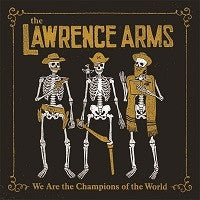 LAWRENCE ARMS WE ARE THE CHAMPIONS OF THE WORLD (2LP): THE BEST OF