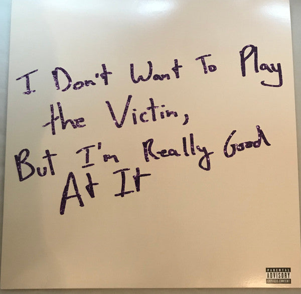 I DON'T WANT TO PLAY THE VICTIM, BUT I'M REALLY GOOD AT IT (INDIE EXCLUSIVE)