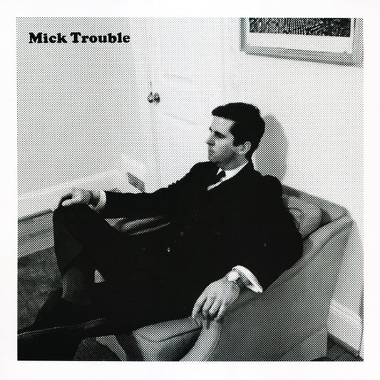 IT'S MICK TROUBLES SECOND LP