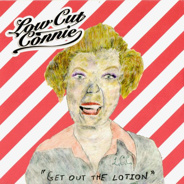 LOW CUT CONNIE GET OUT THE LOTION