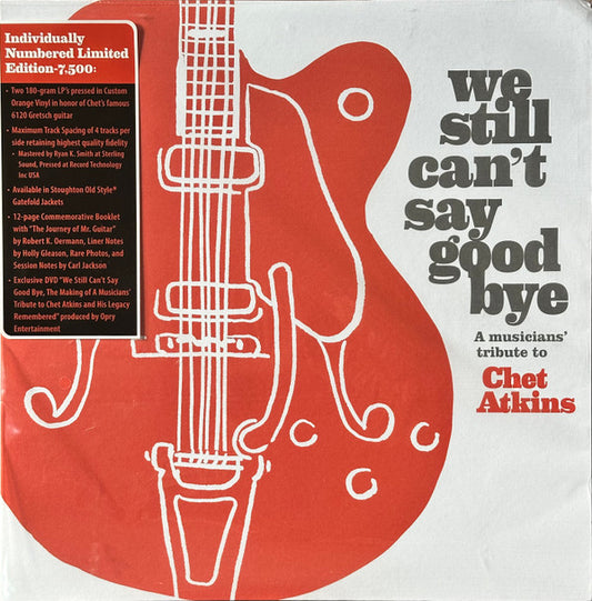 WE STILL CAN'T SAY GOODBYE: A MUSICIANS' TRIBUTE TO CHET ATKINS (2 DISC ORANGE VINYL LIMITED EDITION)