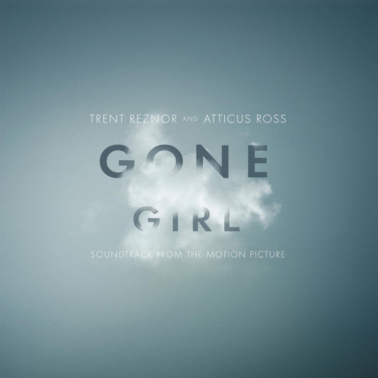 TRENT REZNOR & ATTICUS ROSS GONE GIRL (SOUNDTRACK FROM THE MOTIO N PICTURE)