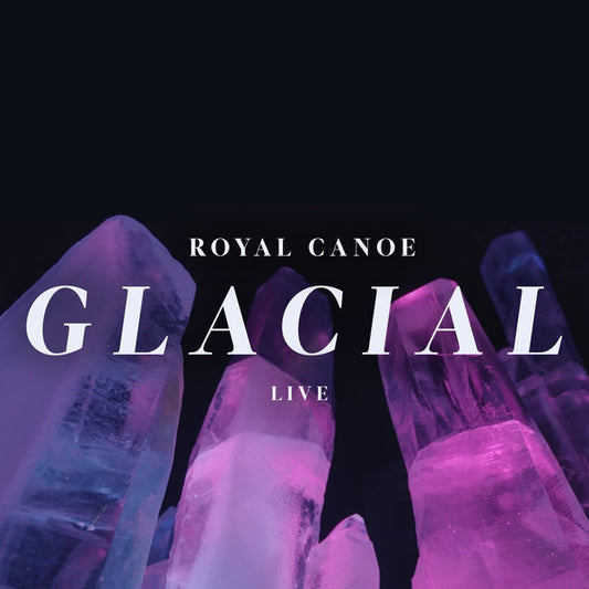 ROYAL CANOE BF 2020 - GLACIAL / RC3PO (LP)