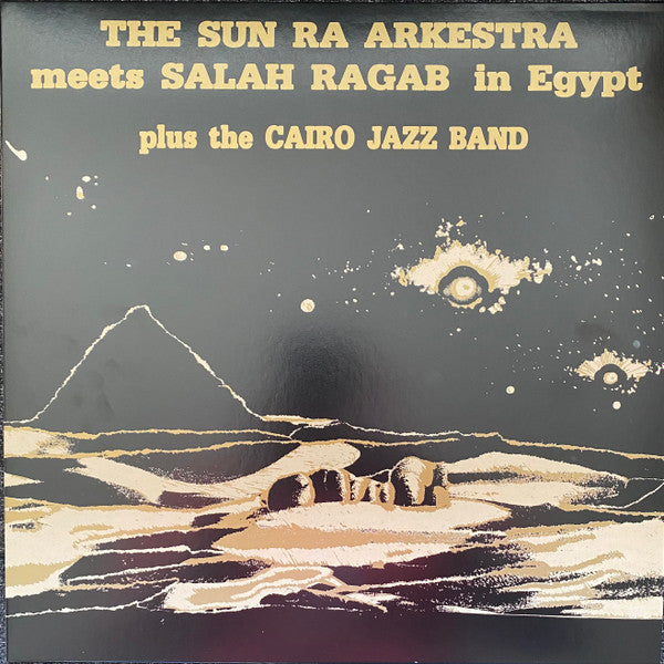 SUN RA ARKESTRA & SALAH RAGAB THE SUN RA ARKESTRA MEETS SALAH RAGAB IN EGYPT