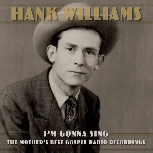 HANK WILLIAMS I'M GONNA SING: THE MOTHER'S BEST GOSPEL RADIO RECORDINGS (3LP)