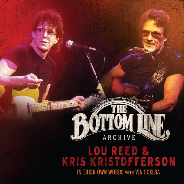 LOU REED AND KRIS KRISTOFFERSON RSD 2022 - THE BOTTOM LINE ARCHIVE SERIES: IN THEIR OWN WORDS: WITH VIN SCELSA