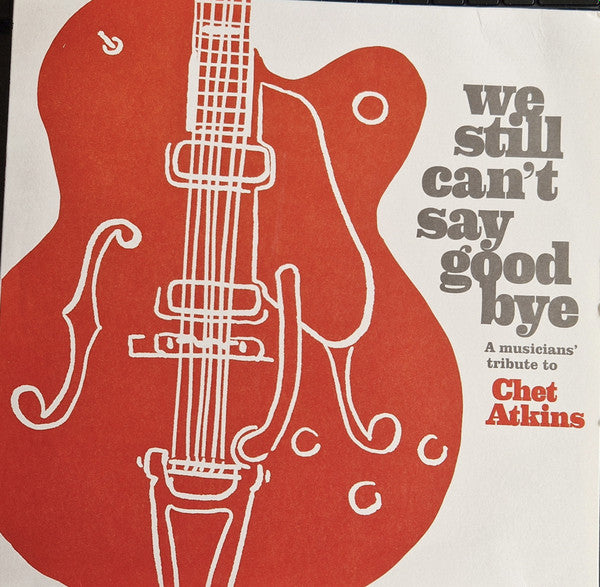 WE STILL CAN'T SAY GOODBYE: A MUSICIANS' TRIBUTE TO CHET ATKINS (2 DISC BLACK VINYL)