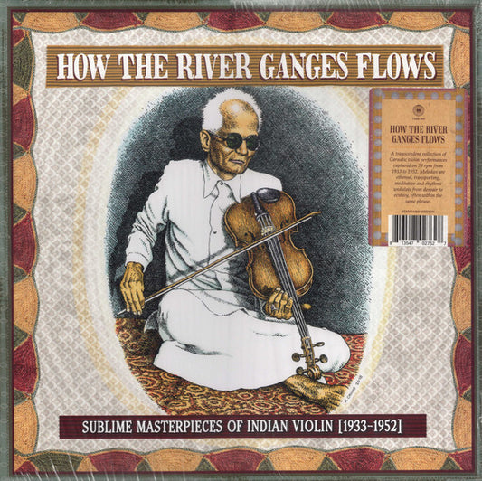 HOW THE RIVER GANGES FLOWS: SUBLIME MASTERPIECES OF INDIAN VIOLIN, 1933-1952