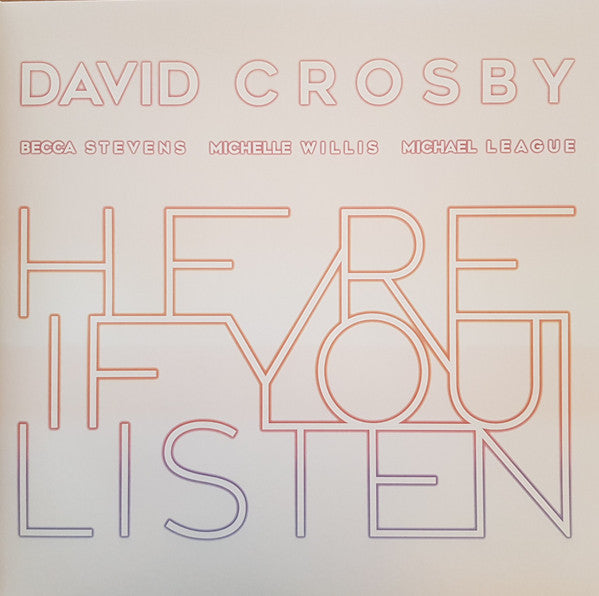 DAVID CROSBY HERE IF YOU LISTEN