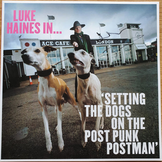 LUKE HAINES IN...SETTING THE DOGS ON THE POST PUNK POSTMAN: LIMITED EDITION