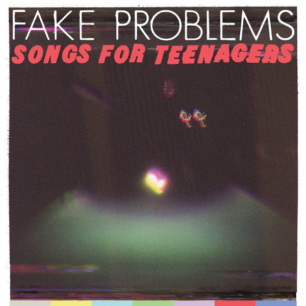 FAKE PROBLEMS SONGS FOR TEENAGERS