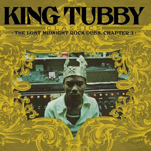 KING TUBBY'S CLASSICS: THE LOST MIDNIGHT ROCK DUBS CHAPTER 3