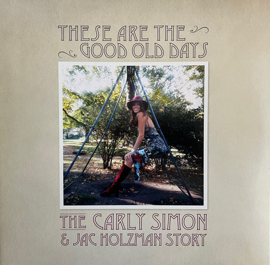 THESE ARE THE GOOD OLD DAYS: THE CARLY SIMON AND JAC HOLZMAN STORY