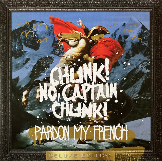 CHUNK! NO, CAPTAIN CHUNK! PARDON MY FRENCH (10TH ANNIVERSARY DLX. ED.) (LP)